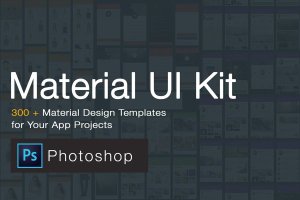 完美Material Design设计规范移动UI界面设计套件合集 Material Design UI KIT – 300+ for Photoshop
